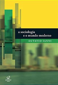 A SOCIOLOGIA E O MUNDO MODERNO