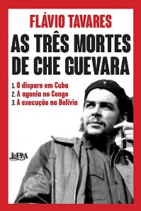 AS TRÊS MORTES DE CHE GUEVARA