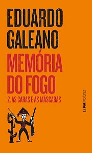 MEMÓRIA DO FOGO 2 - AS CARAS E AS MÁSCARAS - VOL. 908