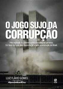 O JOGO SUJO DA CORRUPÇÃO