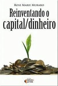 REINVENTANDO O CAPITAL/DINHEIRO
