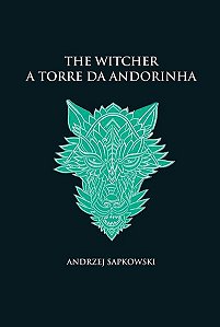 A TORRE DA ANDORINHA - THE WITCHER - A SAGA DO BRUXO GERALT DE RÍVIA (CAPA DURA) - VOL. 6