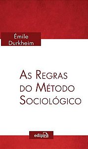 AS REGRAS DO MÉTODO SOCIOLÓGICO