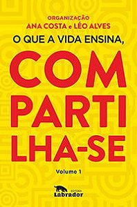 O QUE A VIDA ENSINA, COMPARTILHA-SE