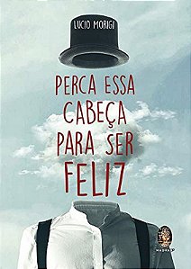 PERCA ESSA CABEÇA PARA SER FELIZ