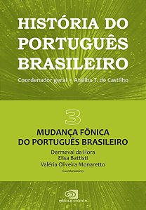 HISTÓRIA DO PORTUGUÊS BRASILEIRO - VOL. 3 - VOL. 3