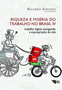 RIQUEZA E MISÉRIA DO TRABALHO NO BRASIL IV