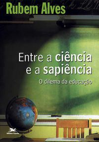 ENTRE A CIÊNCIA E A SAPIÊNCIA
