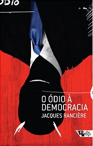 O ÓDIO À DEMOCRACIA