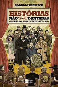 HISTÓRIAS NÃO (OU MAL) CONTADAS : SEGUNDA GUERRA MUNDIAL