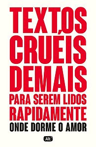 TEXTOS CRUÉIS DEMAIS PARA SEREM LIDOS RAPIDAMENTE – ONDE DORME O AMOR - VOL. 2