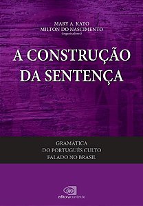 GRAMÁTICA DO PORTUGUÊS CULTO FALADO NO BRASIL - VOL. II - A CONSTRUÇÃO DA SENTENÇA