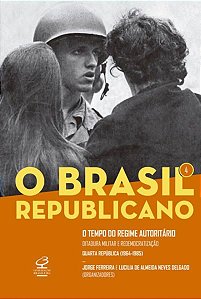 O BRASIL REPUBLICANO: O TEMPO DO REGIME AUTORITÁRIO (VOL. 4) - VOL. 4