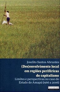 (DES)ENVOLVIMENTO LOCAL EM REGIÕES PERIFÉRICAS DO CAPITALISMO