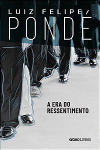 A ERA DO RESSENTIMENTO