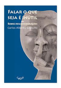 FALAR O QUE SEJA É INÚTIL – OU SOBRE DESCONSIDERAÇÕES
