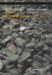 A ALEMANHA NAZISTA E OS JUDEUS: VOL 1 - VOL. 1