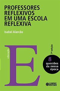 PROFESSORES REFLEXIVOS EM UMA ESCOLA REFLEXIVA