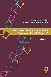 PSICOPATOLOGIA E PSICODINÂMICA NA ANÁLISE PSICODRAMÁTICA - VOLUME VI - VOL. 6