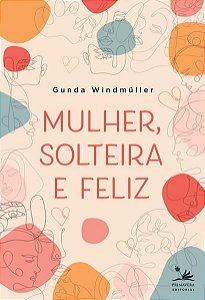 MULHER, SOLTEIRA E FELIZ