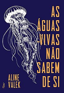 AS ÁGUAS-VIVAS NÃO SABEM DE SI
