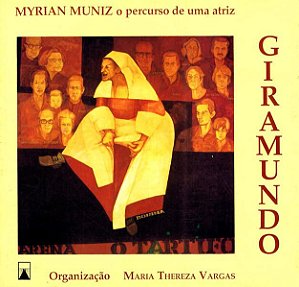 GIRAMUNDO: MYRIAN MUNIZ, O PERCURSO DE UMA ATRIZ