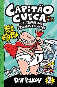 CAPITÃO CUECA E O ATAQUE DAS PRIVADAS FALANTES - EM CORES! - VOL. 2