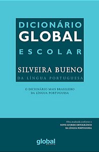 DICIONÁRIO GLOBAL - ESCOLAR SILVEIRA BUENO DA LÍNGUA PORTUGUESA