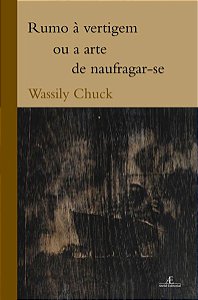 RUMO À VERTIGEM OU A ARTE DE NAUFRAGAR-SE