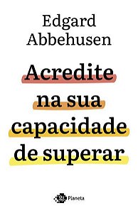 ACREDITE NA SUA CAPACIDADE DE SUPERAR