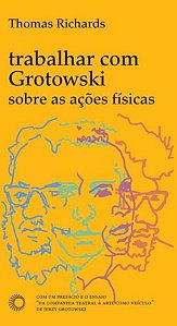 TRABALHAR COM GROTOWSKI SOBRE AS AÇÕES FÍSICAS