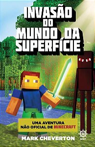 INVASÃO DO MUNDO DA SUPERFÍCIE (VOL. 1 UMA AVENTURA NÃO OFICIAL DE MINECRAFT) - VOL. 1