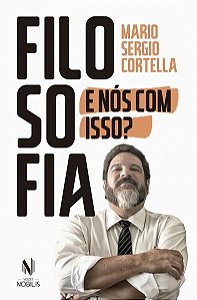 FILOSOFIA: E NÓS COM ISSO?