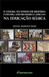 O CINEMA NO ENSINO DE HISTÓRIA E CULTURA AFRO-BRASILEIRA E AFRICANA NA EDUCAÇÃO BÁSICA