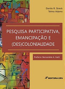 PESQUISA PARTICIPATIVA, EMANCIPAÇÃO E (DES)COLONIDADE