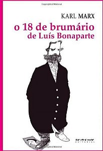 O 18 DE BRUMÁRIO DE LUÍS BONAPARTE
