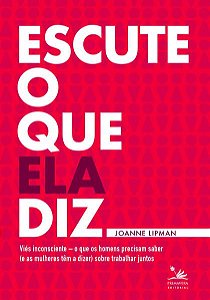 ESCUTE O QUE ELA DIZ