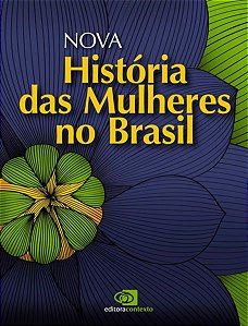 NOVA HISTÓRIA DAS MULHERES NO BRASIL