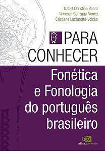 PARA CONHECER FONÉTICA E FONOLOGIA DO PORTUGUÊS BRASILEIRO
