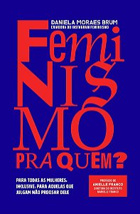 FEMINISMO PRA QUEM?