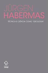 TÉCNICA E CIÊNCIA COMO IDEOLOGIA