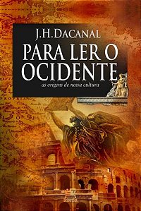 PARA LER O OCIDENTE - AS ORIGENS DE NOSSA CULTURA