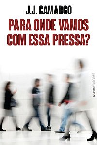 PARA ONDE VAMOS COM ESSA PRESSA?