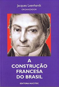 A CONSTRUÇÃO FRANCESA DO BRASIL