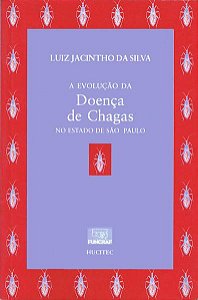 A EVOLUÇÃO DA DOENÇA DE CHAGAS NO ESTADO DE SÃO PAULO