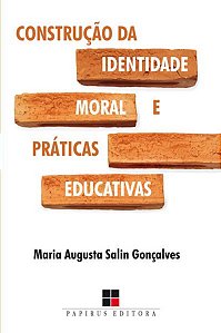 CONSTRUÇÃO DA IDENTIDADE MORAL E PRÁTICAS EDUCATIVAS
