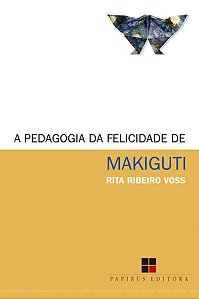 A PEDAGOGIA DA FELICIDADE DE MAKIGUTI