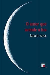 O AMOR QUE ACENDE A LUA
