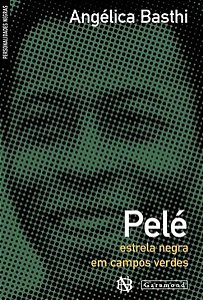 PELÉ: ESTERELA NEGRA EM CAMPOS VERDES