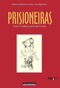 PRISIONEIRAS: VIDA E VIOLÊNCIA ATRÁS DAS GRADES